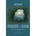 Pathologies of Reason: On the Legacy of Critical Theory - Paperback