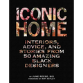 Iconic Home: Interiors, Advice, and Stories from 50 Amazing Black Designers - Hardcover