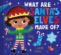 What Are Santa's Elves Made Of?: A Christmas Board Book for Kids and Toddlers - Board Book
