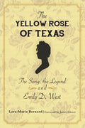 The Yellow Rose of Texas: The Song, the Legend and Emily D. West - Paperback