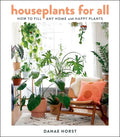 Houseplants for All: How to Fill Any Home with Happy Plants - Hardcover