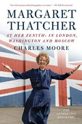 Margaret Thatcher: At Her Zenith: In London, Washington and Moscow - Paperback