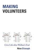 Making Volunteers: Civic Life After Welfare's End - Paperback