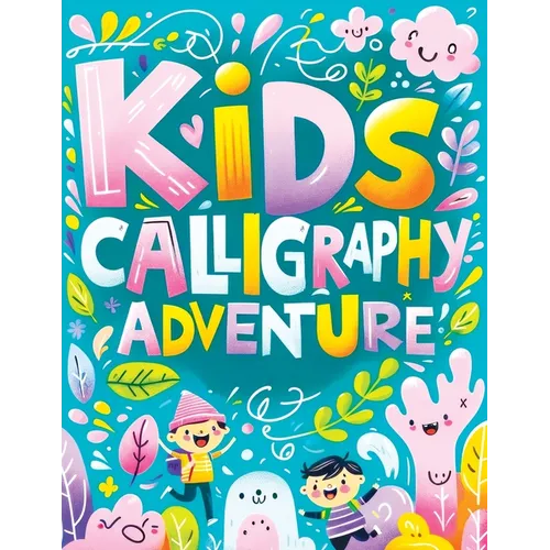 Calligraphy for Kids: Handwriting Learning Practice Workbook Tracing Book, Homeschool Adventure in Lettering and Alphabet Writing - Paperback
