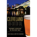 Cleveland Beer: History & Revival in the Rust Belt - Hardcover