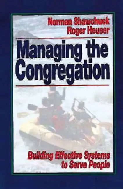 Managing the Congregation: Building Effective Systems to Serve People - Paperback