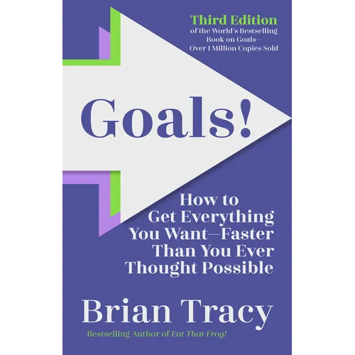 Goals! Third Edition: How to Get Everything You Wantfaster Than You Ever Thought Possible - Paperback