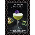 The Vedge Bar Book: Plant-Based Cocktails and Light Bites for Inspired Entertaining - Hardcover