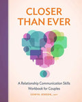 Closer Than Ever: A Relationship Communication Skills Workbook for Couples - Paperback
