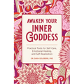 Awaken Your Inner Goddess: Practical Tools for Self-Care, Emotional Healing, and Self-Realization - Paperback