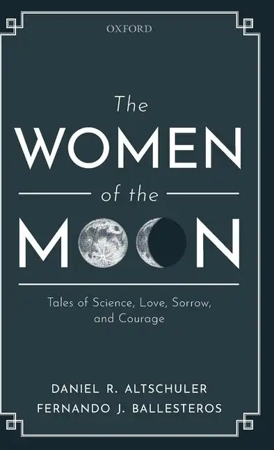 Women of the Moon: Tales of Science, Love, Sorrow, and Courage - Hardcover