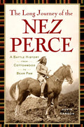 The Long Journey of the Nez Perce: A Battle History from Cottonwood to Bear Paw - Paperback