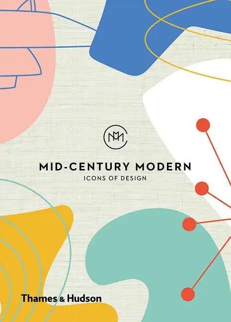 Mid-Century Modern: Icons of Design - Hardcover