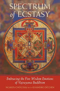 Spectrum of Ecstasy: The Five Wisdom Emotions According to Vajrayana Buddhism - Paperback