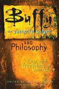 Buffy the Vampire Slayer and Philosophy: Fear and Trembling in Sunnydale - Paperback