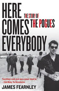Here Comes Everybody: The Story of the Pogues - Paperback