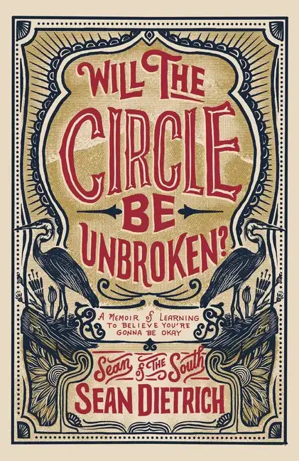 Will the Circle Be Unbroken?: A Memoir of Learning to Believe You're Gonna Be Okay - Hardcover