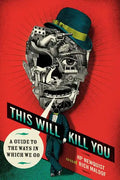 This Will Kill You: A Guide to the Ways in Which We Go - Paperback