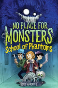 No Place for Monsters: School of Phantoms - Hardcover