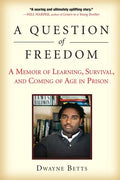 A Question of Freedom: A Memoir of Learning, Survival, and Coming of Age in Prison - Paperback