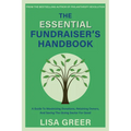 The Essential Fundraiser's Handbook: A Guide to Maximizing Donations, Retaining Donors, and Saving the Giving Sector for Good - Paperback