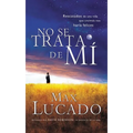 No Se Trata de Mi: Rescatados de una Vida Que Creiamos Nos Haria Felices = It's Not about Me = It's Not about Me - Paperback