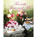 Tea with Jesus and Me: Stories of God's Faithfulness - Paperback