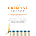 The Catalyst Effect: 12 Skills and Behaviors to Boost Your Impact and Elevate Team Performance - Paperback
