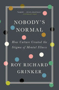 Nobody's Normal: How Culture Created the Stigma of Mental Illness - Paperback