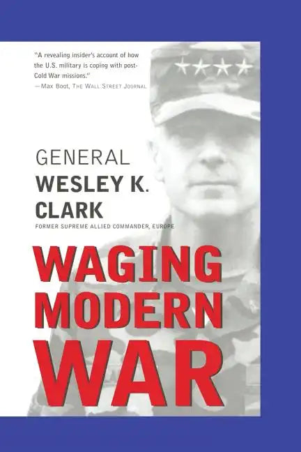 Waging Modern War: Bosnia, Kosovo, and the Future of Conflict - Paperback