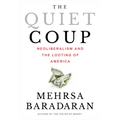 The Quiet Coup: Neoliberalism and the Looting of America - Hardcover