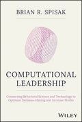 Computational Leadership: Connecting Behavioral Science and Technology to Optimize Decision-Making and Increase Profits - Hardcover