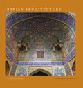 Iranian Architecture: A Visual History - Hardcover