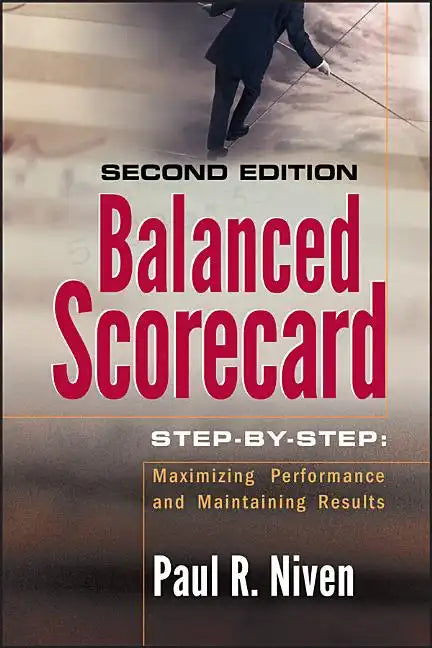Balanced Scorecard Step-By-Step: Maximizing Performance and Maintaining Results - Hardcover
