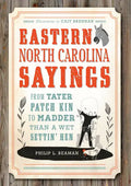 Eastern North Carolina Sayings: From Tater Patch Kin to Madder Than a Wet Settin' Hen - Paperback