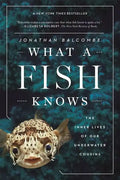 What a Fish Knows: The Inner Lives of Our Underwater Cousins - Paperback