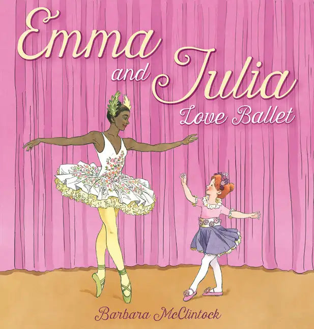 Emma and Julia Love Ballet - Hardcover