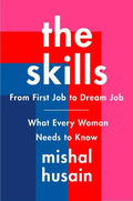 The Skills: From First Job to Dream Job--What Every Woman Needs to Know - Hardcover