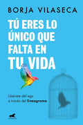 Tú Eres Lo Único Que Falta En Tu Vida. Libérate del Ego a Través del Eneagrama / You Are What Is Missing in Your Life - Paperback
