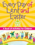 Every Day of Lent And Easter, Year B: A Book of Activities for Children - Paperback