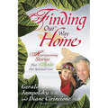Finding Our Way Home: Heartwarming Stories That Ignite Our Spiritual Core - Paperback