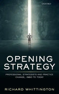 Opening Strategy: Professional Strategists and Practice Change, 1960 to Today - Hardcover