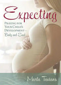 Expecting: Praying for Your Child's Development--Body and Soul - Paperback