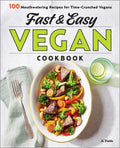 Fast & Easy Vegan Cookbook: 100 Mouth-Watering Recipes for Time-Crunched Vegans - Paperback