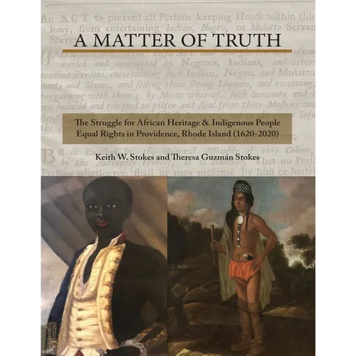 A Matter of Truth- The Struggle for African Heritage & Indigenous People Equal Rights in Providence, Rhode Island (1620-2020) - Paperback