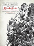 Secret Teachings of a Comic Book Master: The Art of Alfredo Alcala - Paperback
