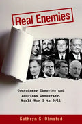 Real Enemies: Conspiracy Theories and American Democracy, World War I to 9/11 - Paperback