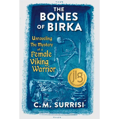 The Bones of Birka: Unraveling the Mystery of a Female Viking Warrior - Paperback