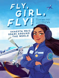 Fly, Girl, Fly!: Shaesta Waiz Soars Around the World - Hardcover