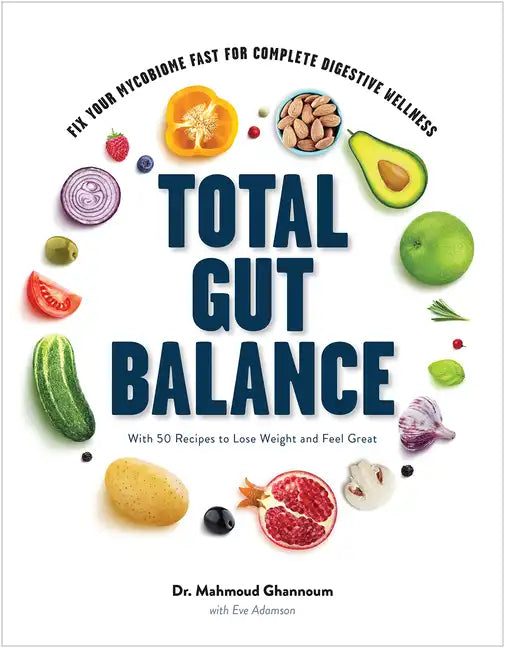 Total Gut Balance: Fix Your Mycobiome Fast for Complete Digestive Wellness - Hardcover